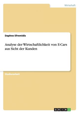 Daphne Efremidis Analyse der Wirtschaftlichkeit von E-Cars aus Sicht der Kunden