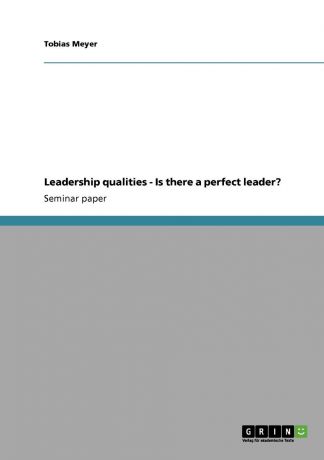 Tobias Meyer Leadership qualities - Is there a perfect leader.