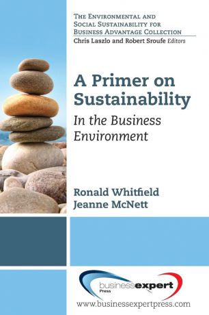 Ronald Whitfield, Jeanne McNett A Primer on Sustainability. In the Business Environment