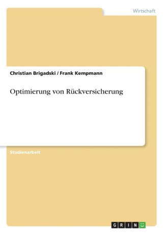 Christian Brigadski, Frank Kempmann Optimierung von Ruckversicherung
