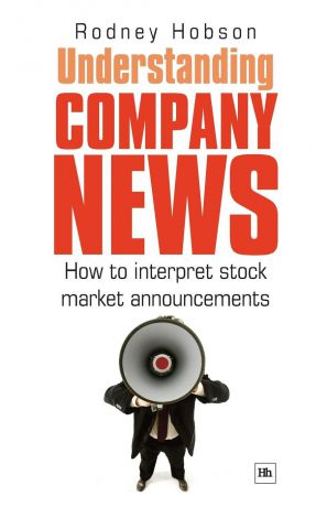 Rodney Hobson Understanding Company News. How to Interpret Stock Market Announcements