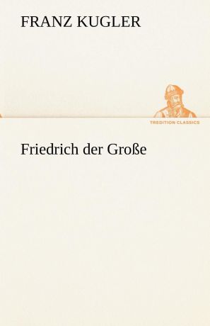 Franz Kugler Friedrich Der Grosse