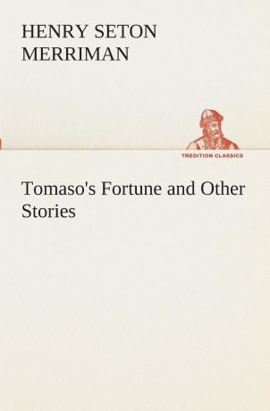 Henry Seton Merriman Tomaso.s Fortune and Other Stories