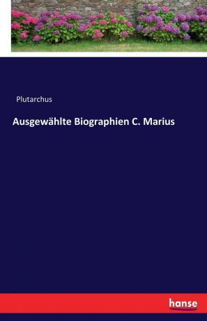 Plutarchus Ausgewahlte Biographien C. Marius