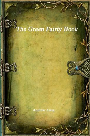 Andrew Lang The Green Fairy Book