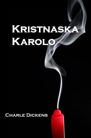Чарльз Диккенс Kristnaska Karolo. A Christmas Carol, Esperanto edition