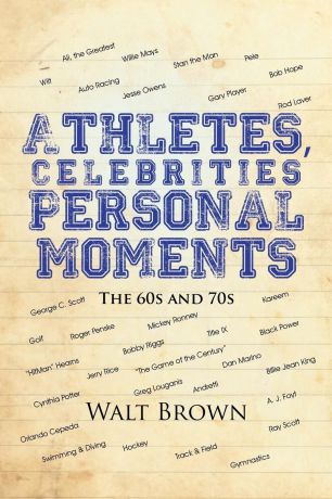 Walt Brown Athletes, Celebrities Personal Moments. The 60s and 70s