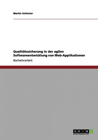 Martin Schlesier Qualitatssicherung in der agilen Softwareentwicklung von Web-Applikationen