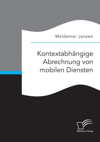 Waldemar Janzen Kontextabhangige Abrechnung von mobilen Diensten