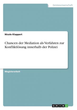 Nicole Klappert Chancen der Mediation als Verfahren zur Konfliktlosung innerhalb der Polizei