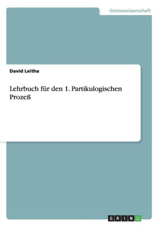 David Leitha Lehrbuch fur den 1. Partikulogischen Prozess