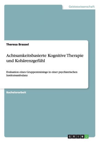 Theresa Brassel Achtsamkeitsbasierte Kognitive Therapie und Koharenzgefuhl
