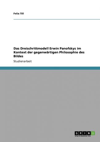 Felix Till Das Dreischrittmodell Erwin Panofskys im Kontext der gegenwartigen Philosophie des Bildes