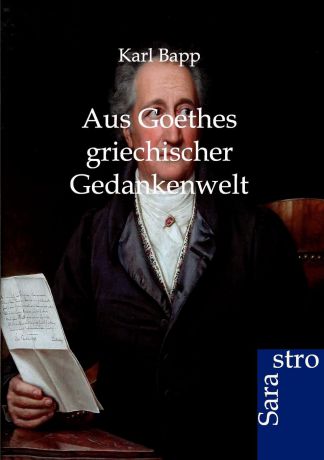 Karl Bapp Aus Goethes griechischer Gedankenwelt