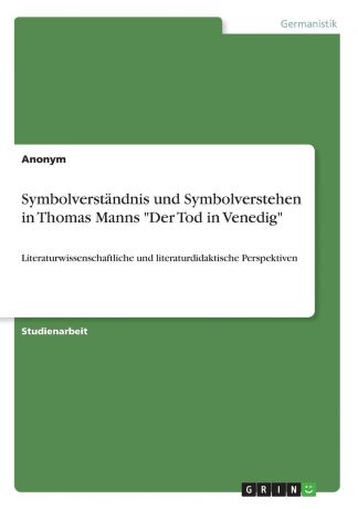Неустановленный автор Symbolverstandnis und Symbolverstehen in Thomas Manns 