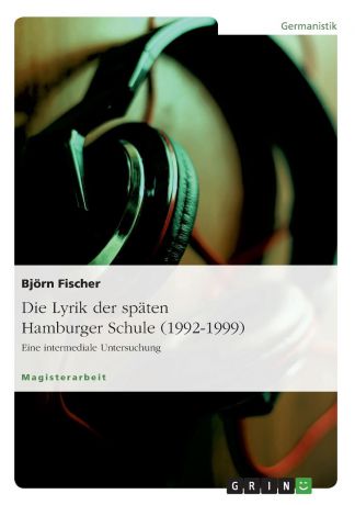 Björn Fischer Die Lyrik der spaten Hamburger Schule (1992-1999)