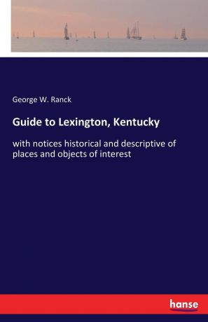 George W. Ranck Guide to Lexington, Kentucky