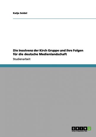 Katja Seidel Die Insolvenz der Kirch Gruppe und ihre Folgen fur die deutsche Medienlandschaft