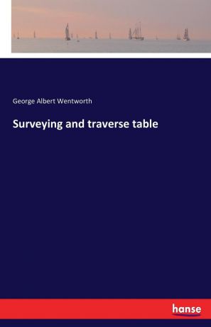 George Albert Wentworth Surveying and traverse table