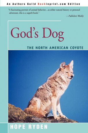 Hope Ryden God.s Dog. A Celebration of the North American Coyote