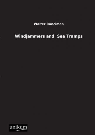 Walter Runciman Windjammers and Sea Tramps