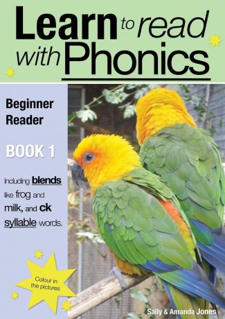 Sally Jones, Amanda Jones Learn To Read Rapidly With Phonics. Beginner Reader Book 1: A fun, colour in phonic reading scheme