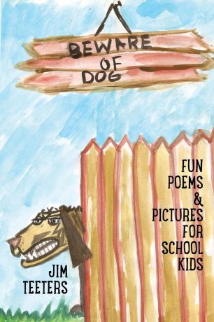 Jim Teeters Beware of Dog. Fun Poems . Pictures For School Kids