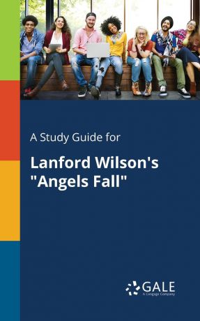 Cengage Learning Gale A Study Guide for Lanford Wilson.s "Angels Fall"