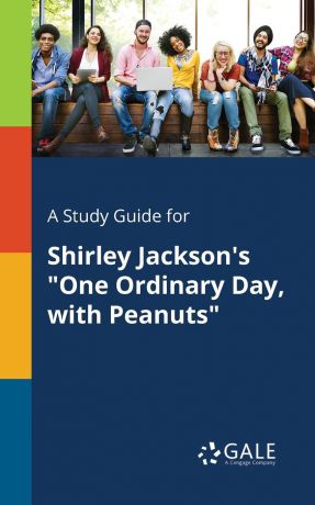 Cengage Learning Gale A Study Guide for Shirley Jackson.s "One Ordinary Day, With Peanuts"
