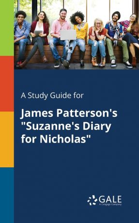 Cengage Learning Gale A Study Guide for James Patterson.s "Suzanne.s Diary for Nicholas"
