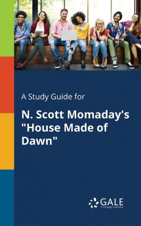 Cengage Learning Gale A Study Guide for N. Scott Momaday.s "House Made of Dawn"