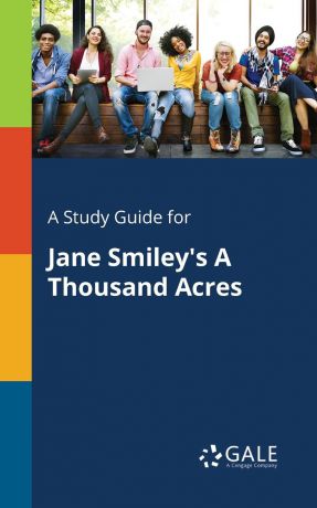 Cengage Learning Gale A Study Guide for Jane Smiley.s A Thousand Acres