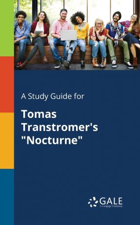 Cengage Learning Gale A Study Guide for Tomas Transtromer.s "Nocturne"