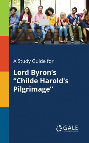 Cengage Learning Gale A Study Guide for Lord Byron.s "Childe Harold.s Pilgrimage"