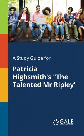 Cengage Learning Gale A Study Guide for Patricia Highsmith.s "The Talented Mr Ripley"