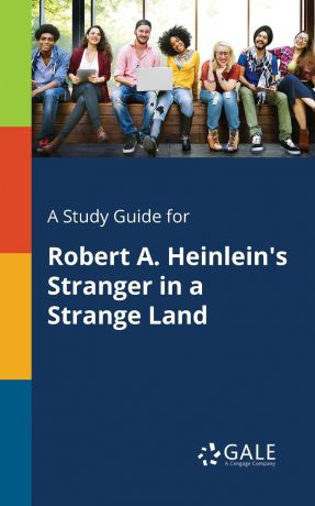 Cengage Learning Gale A Study Guide for Robert A. Heinlein.s Stranger in a Strange Land