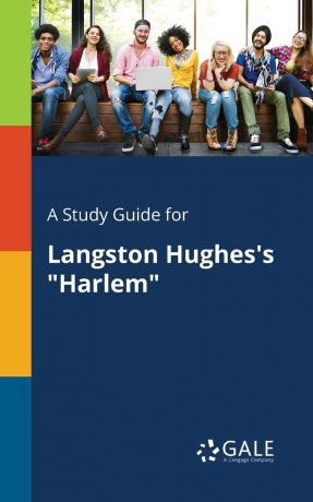 Cengage Learning Gale A Study Guide for Langston Hughes.s "Harlem"