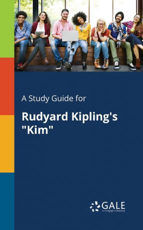 Cengage Learning Gale A Study Guide for Rudyard Kipling.s "Kim"