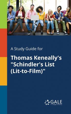 Cengage Learning Gale A Study Guide for Thomas Keneally.s "Schindler.s List (Lit-to-Film)"