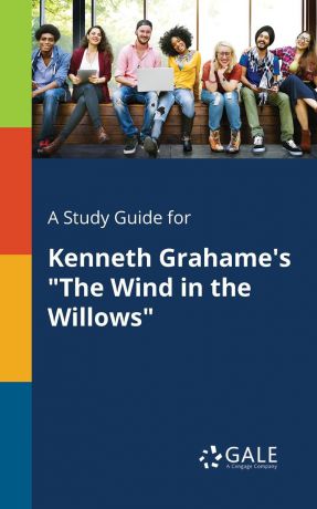 Cengage Learning Gale A Study Guide for Kenneth Grahame.s 