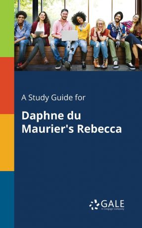 Cengage Learning Gale A Study Guide for Daphne Du Maurier.s Rebecca