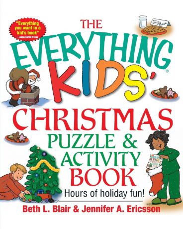 Beth L. Blair, Jennifer A. Ericsson The Everything Kids. Christmas Puzzle and Activity Book. Mazes, Activities, and Puzzles for Hours of Holiday Fun