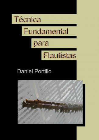 Daniel Portillo Tecnica Fundamental para Flautistas