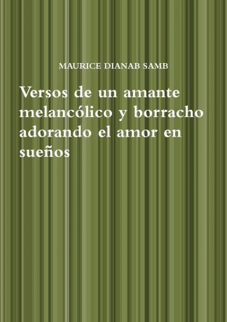 MAURICE DIANAB SAMB Versos de un amante melancolico y borracho adorando el amor en suenos