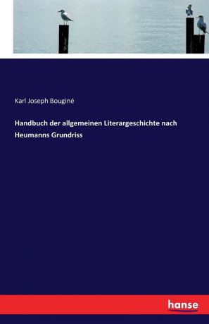 Karl Joseph Bouginé Handbuch der allgemeinen Literargeschichte nach Heumanns Grundriss