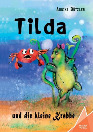 Annika Bützler Tilda und die kleine Krabbe