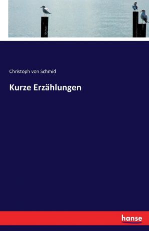 Christoph von Schmid Kurze Erzahlungen