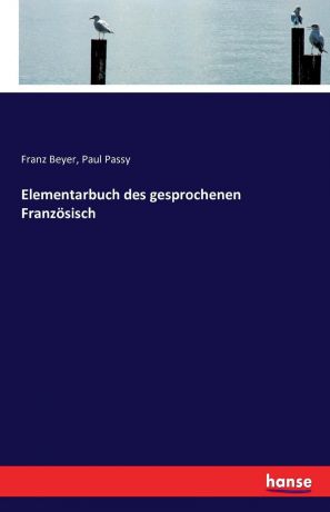 Franz Beyer, Paul Passy Elementarbuch des gesprochenen Franzosisch