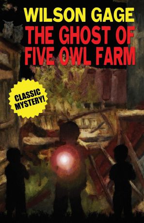 Wilson Gage, Mary Q. Steele The Ghost of Five Owl Farm