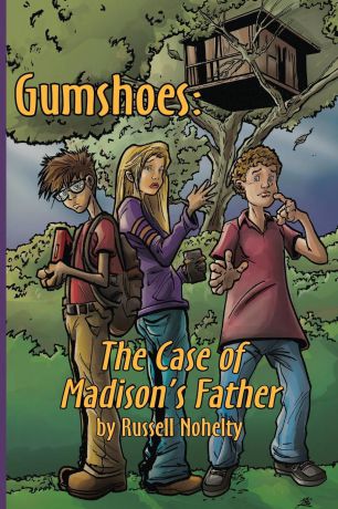 Russell Nohelty Gumshoes. The Case of Madison.s Father